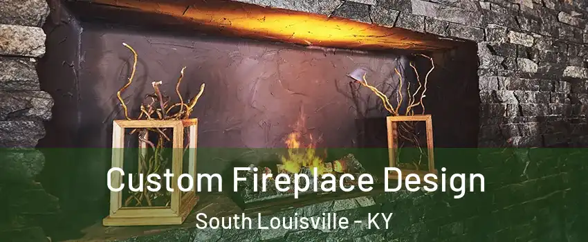 Custom Fireplace Design South Louisville - KY