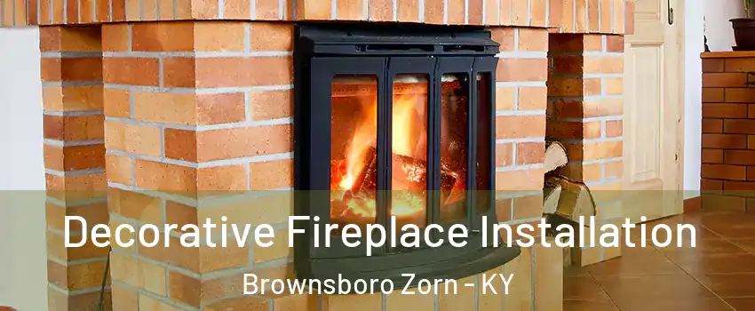 Decorative Fireplace Installation Brownsboro Zorn - KY