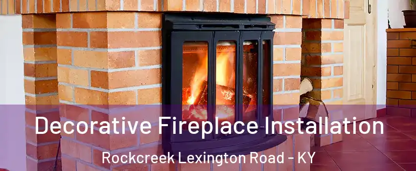 Decorative Fireplace Installation Rockcreek Lexington Road - KY