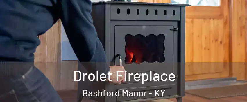 Drolet Fireplace Bashford Manor - KY