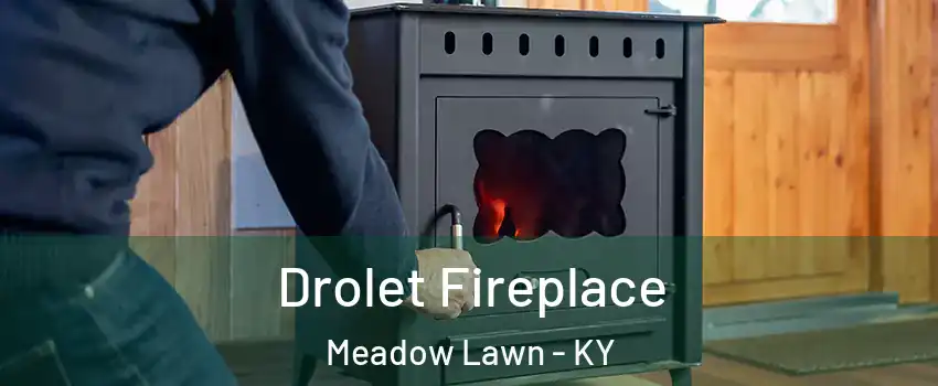 Drolet Fireplace Meadow Lawn - KY