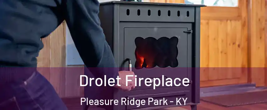 Drolet Fireplace Pleasure Ridge Park - KY