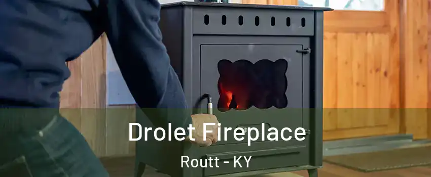 Drolet Fireplace Routt - KY
