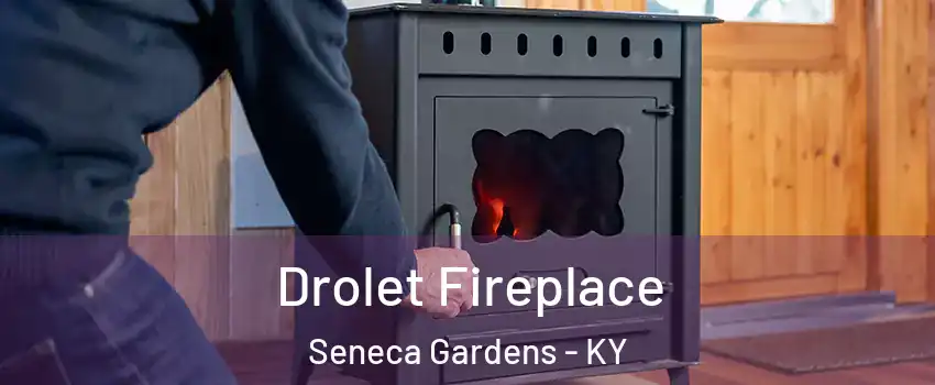 Drolet Fireplace Seneca Gardens - KY