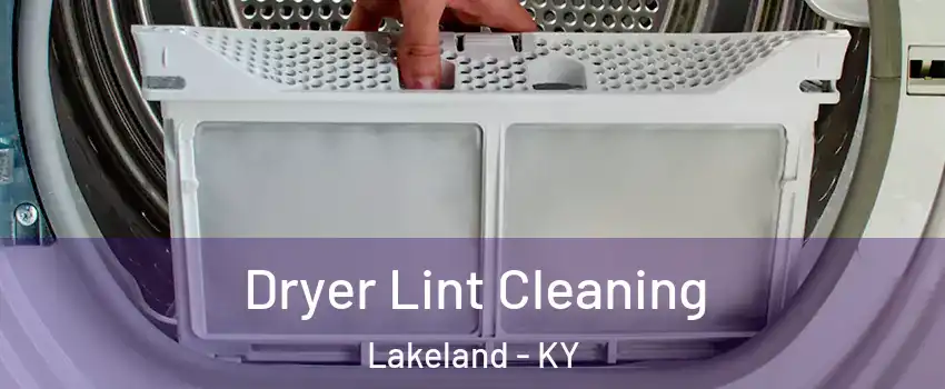 Dryer Lint Cleaning Lakeland - KY