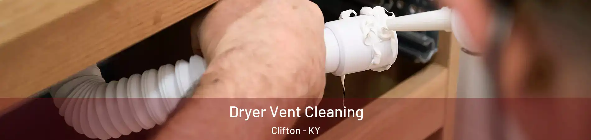 Dryer Vent Cleaning Clifton - KY
