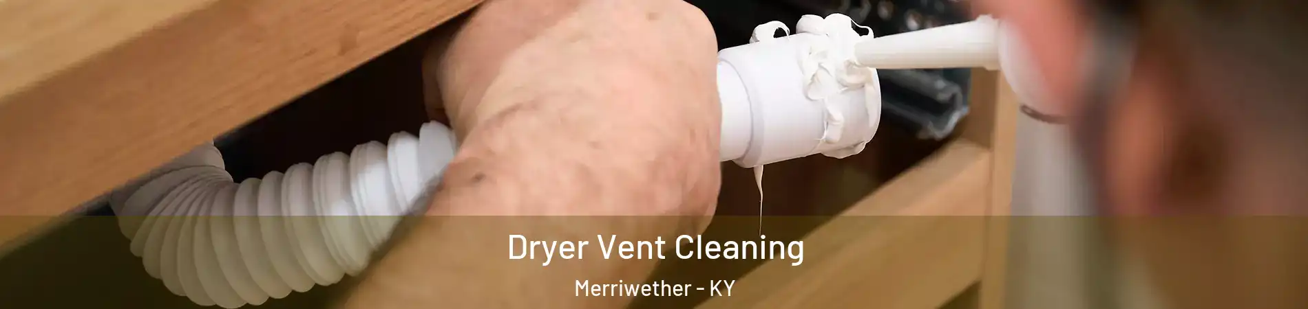 Dryer Vent Cleaning Merriwether - KY