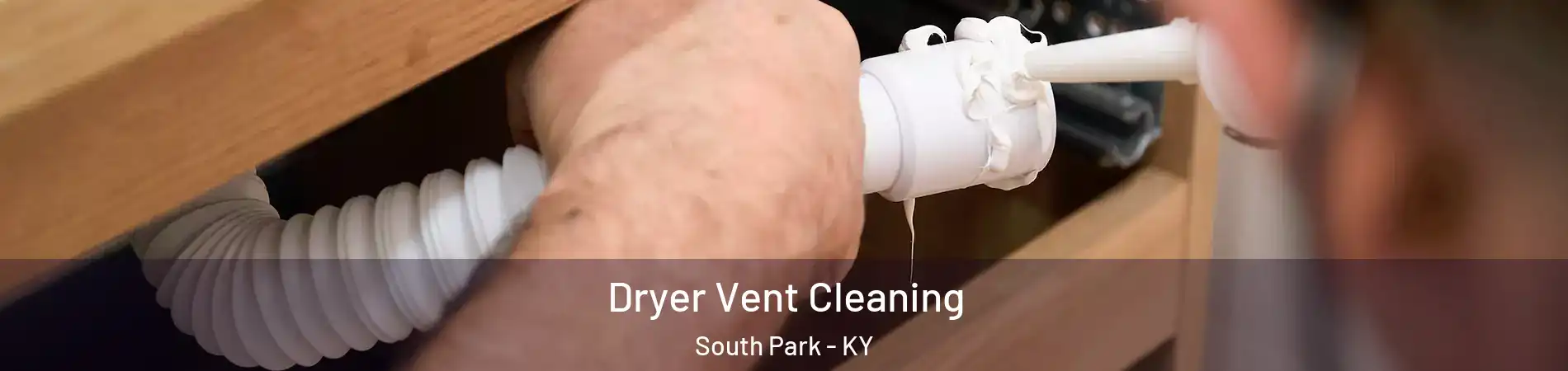 Dryer Vent Cleaning South Park - KY