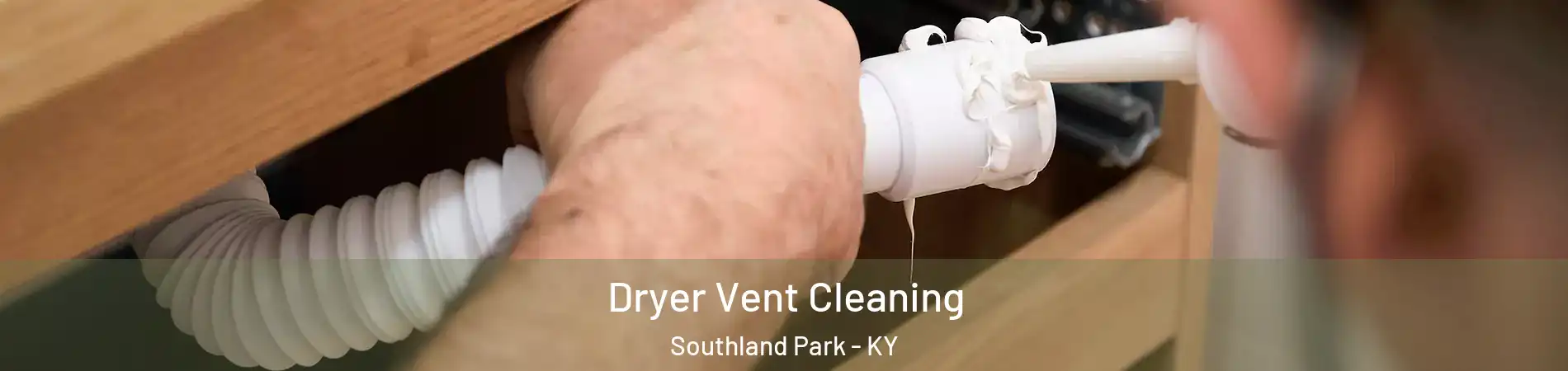 Dryer Vent Cleaning Southland Park - KY