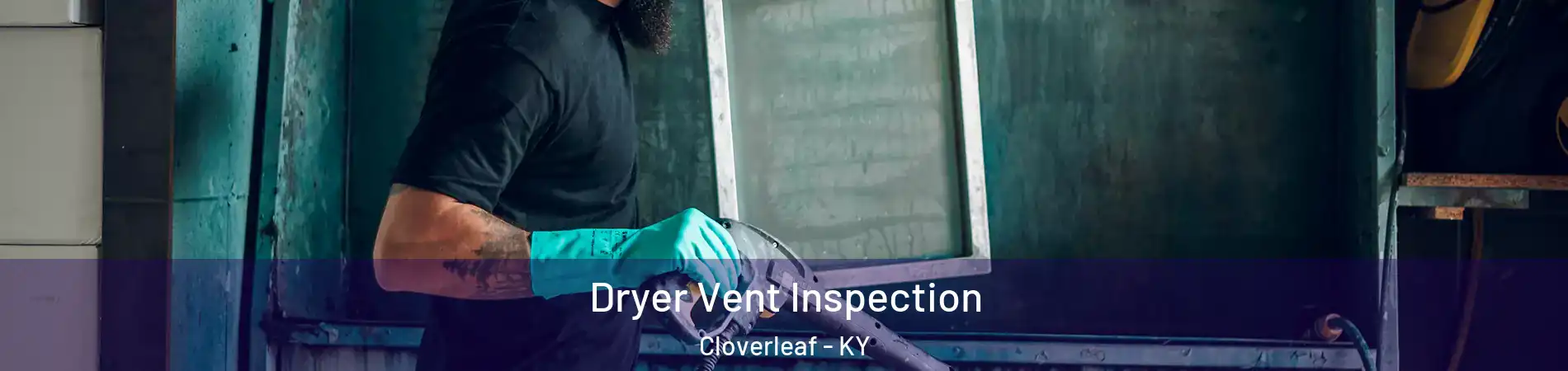 Dryer Vent Inspection Cloverleaf - KY