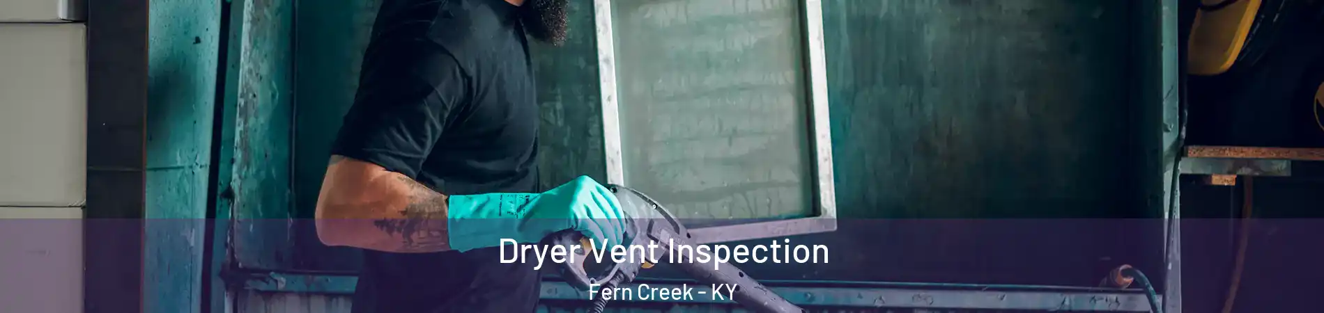 Dryer Vent Inspection Fern Creek - KY