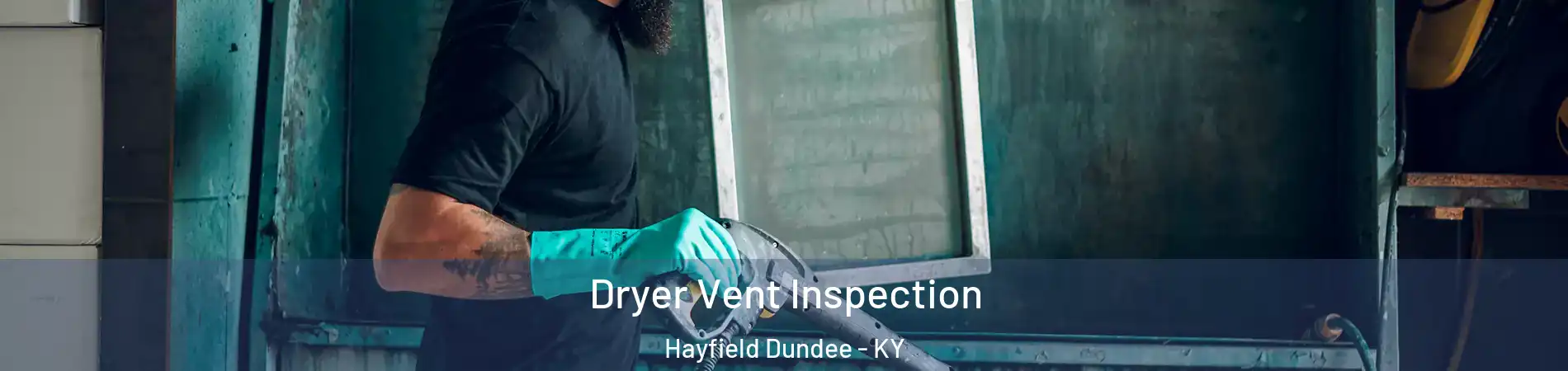 Dryer Vent Inspection Hayfield Dundee - KY