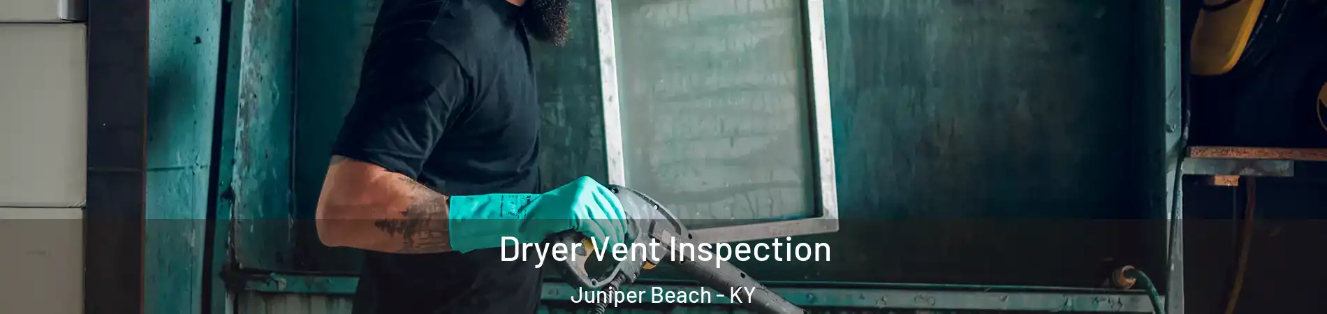 Dryer Vent Inspection Juniper Beach - KY