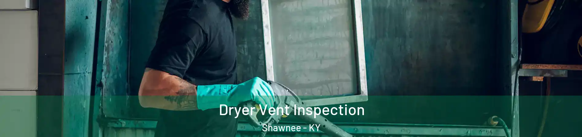 Dryer Vent Inspection Shawnee - KY
