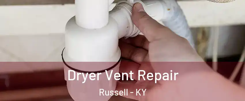 Dryer Vent Repair Russell - KY
