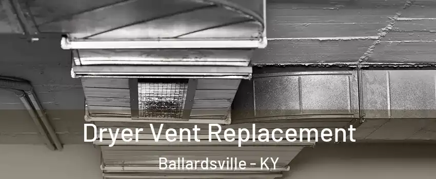 Dryer Vent Replacement Ballardsville - KY