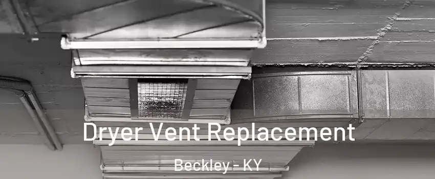 Dryer Vent Replacement Beckley - KY