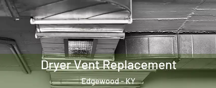 Dryer Vent Replacement Edgewood - KY