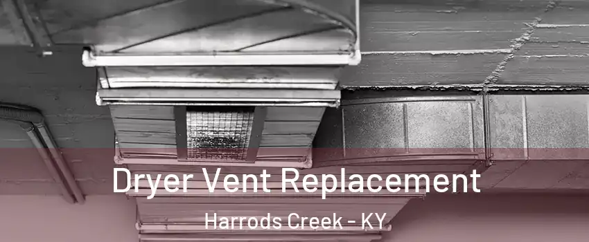 Dryer Vent Replacement Harrods Creek - KY