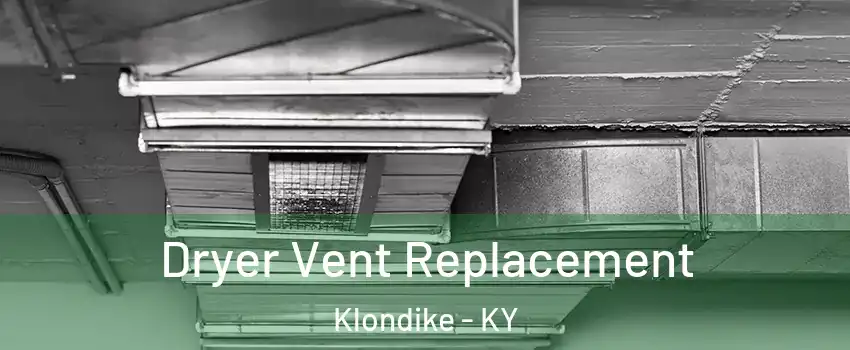 Dryer Vent Replacement Klondike - KY