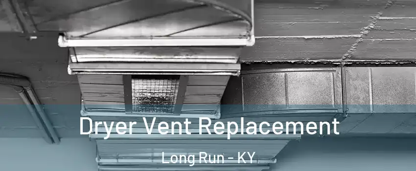 Dryer Vent Replacement Long Run - KY