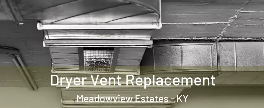 Dryer Vent Replacement Meadowview Estates - KY