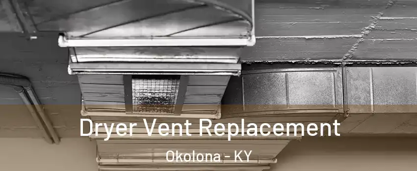 Dryer Vent Replacement Okolona - KY