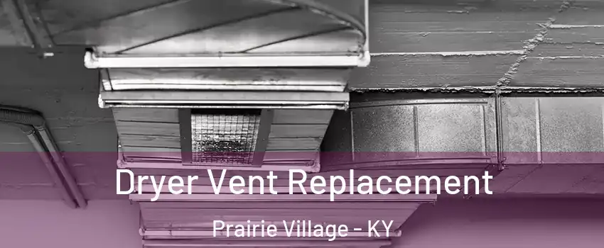 Dryer Vent Replacement Prairie Village - KY