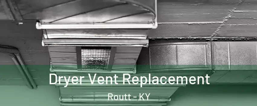 Dryer Vent Replacement Routt - KY