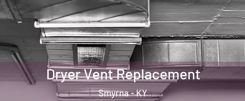 Dryer Vent Replacement Smyrna - KY