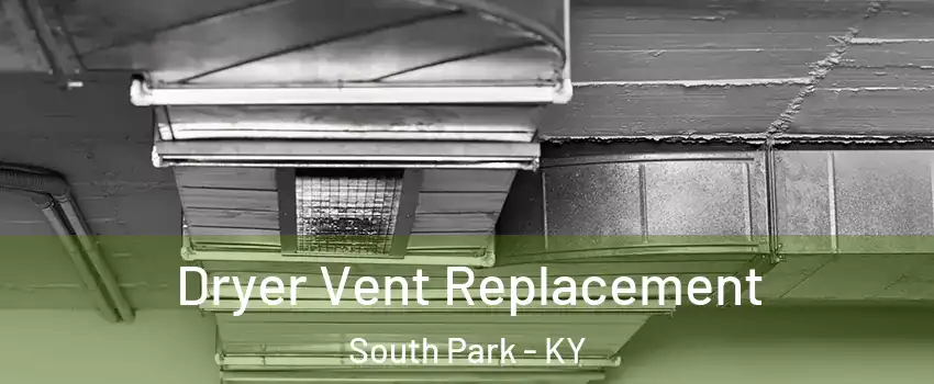 Dryer Vent Replacement South Park - KY