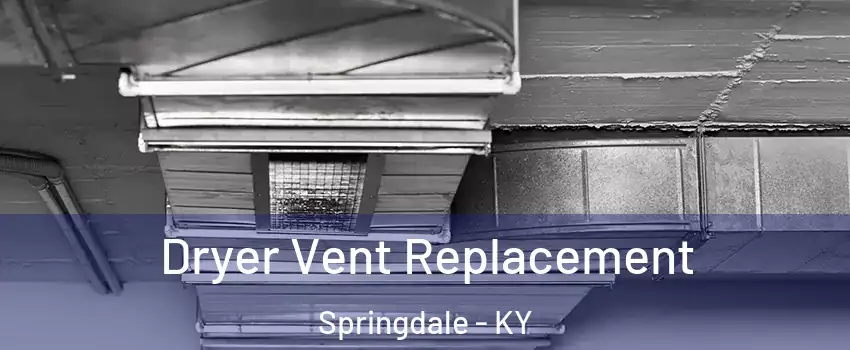 Dryer Vent Replacement Springdale - KY