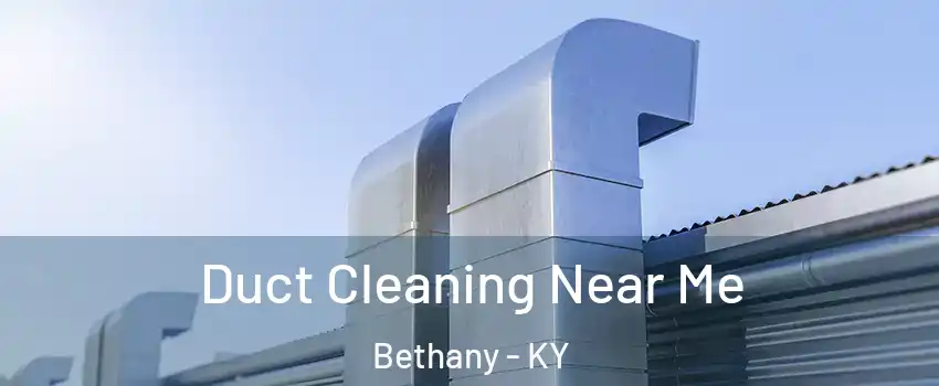 Duct Cleaning Near Me Bethany - KY