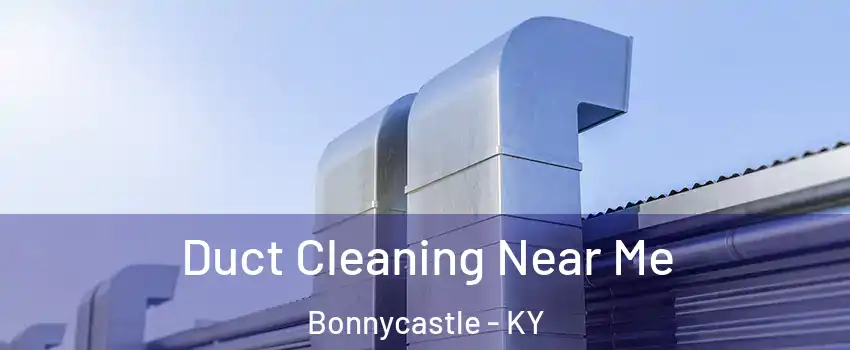 Duct Cleaning Near Me Bonnycastle - KY