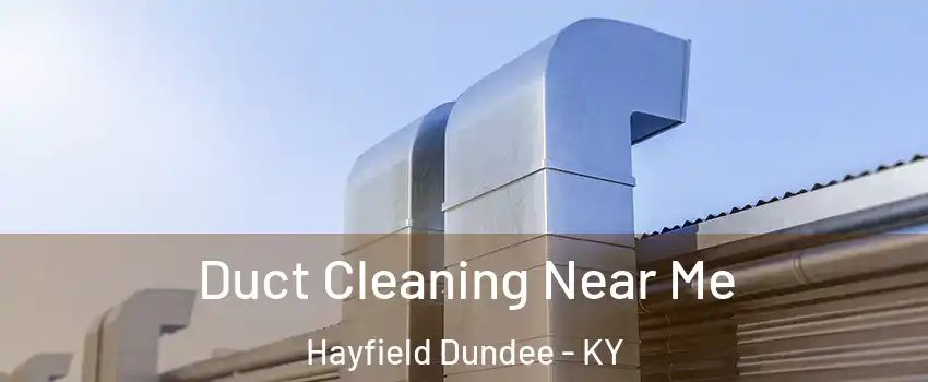 Duct Cleaning Near Me Hayfield Dundee - KY