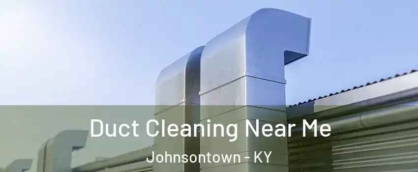 Duct Cleaning Near Me Johnsontown - KY