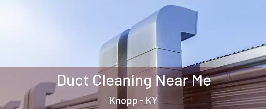 Duct Cleaning Near Me Knopp - KY