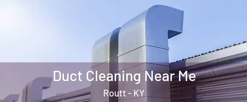 Duct Cleaning Near Me Routt - KY