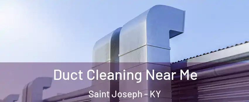 Duct Cleaning Near Me Saint Joseph - KY