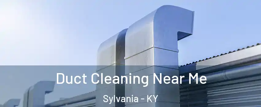 Duct Cleaning Near Me Sylvania - KY