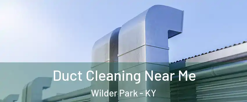 Duct Cleaning Near Me Wilder Park - KY