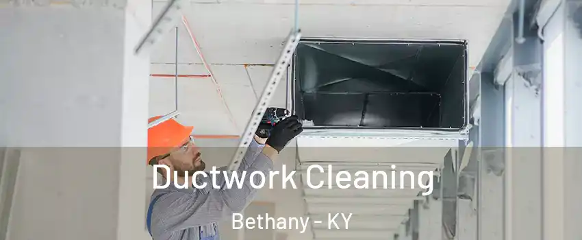 Ductwork Cleaning Bethany - KY