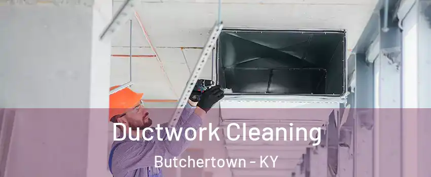 Ductwork Cleaning Butchertown - KY