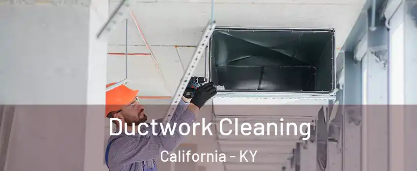 Ductwork Cleaning California - KY