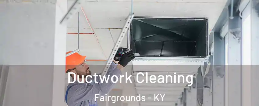 Ductwork Cleaning Fairgrounds - KY