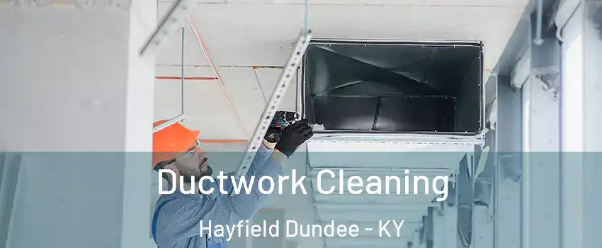 Ductwork Cleaning Hayfield Dundee - KY
