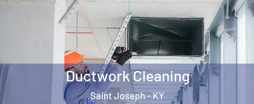 Ductwork Cleaning Saint Joseph - KY