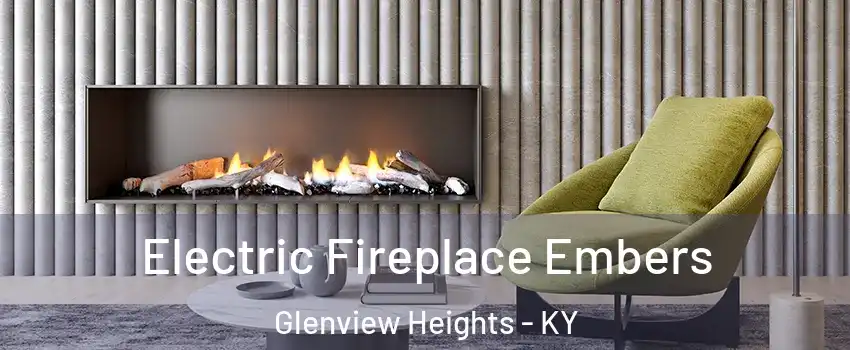 Electric Fireplace Embers Glenview Heights - KY