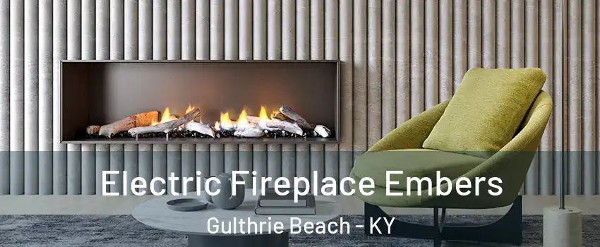 Electric Fireplace Embers Gulthrie Beach - KY