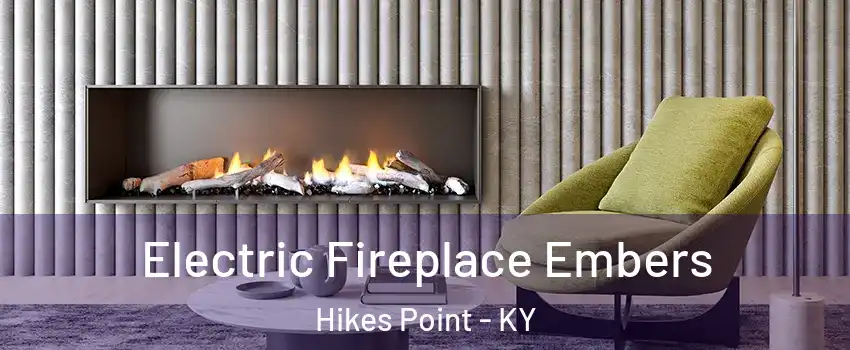 Electric Fireplace Embers Hikes Point - KY